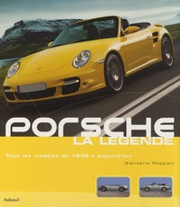 Giancarlo Reggiani - Porsche, la légende - Tous les modèles de 1948 à aujourd'hui.