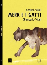 Giancarlo Vitali et Andrea Vitali - Merk e i gatti.