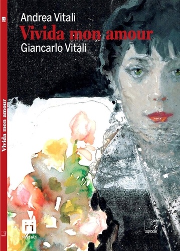 Giancarlo Vitali et Andrea Vitali - Vivida mon amour.