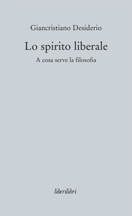 Giancristiano Desiderio - Lo spirito liberale.