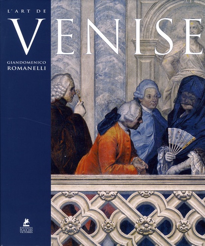 Giandomenico Romanelli et Wladimiro Dorigo - L'art de Venise.