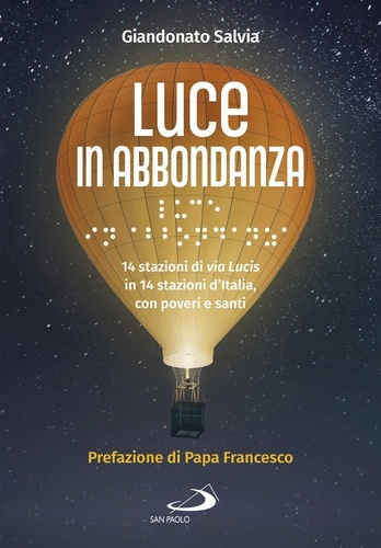 Giandonato Salvia - Luce in abbondanza - 14 stazioni di via Lucis in 14 stazioni d’Italia, con poveri e santi.