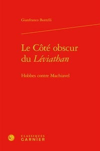 Gianfranco Borrelli - Le côté obscur du Léviathan - Hobbes contre Machiavel.