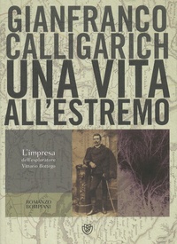 Gianfranco Calligarich - Una vita all'estremo.