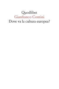 Gianfranco Contini et Baranelli L. - Dove va la cultura europea? Relazione sulle cose di Ginevra.
