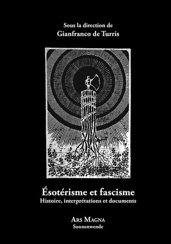Gianfranco De Turris - Esotérisme et fascisme - Histoire, interprétations et documents.