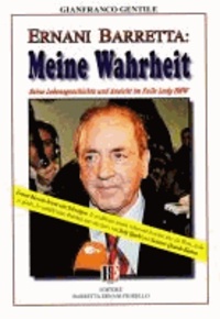 Gianfranco Gentile - Ernani Barretta: Meine Wahrheit - Seine Lebensgeschichte und Ansicht im Falle "Lady BMW".