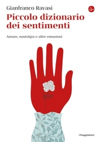 Gianfranco Ravasi - Piccolo dizionario dei sentimenti - Amore, nostalgia e altre emozioni.