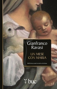 Gianfranco Ravasi - Un mese con Maria.