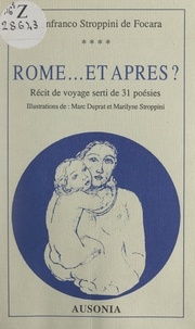 Gianfranco Stroppini de Focara et Marc Duprat - Rome... et après ? - Récit de voyage serti de 31 poésies.