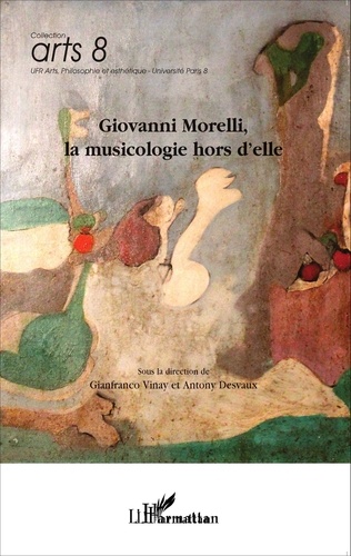 Gianfranco Vinay et Antony Desvaux - Giovanni Morelli, la musicologie hors d'elle.