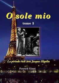 Giani Patrick - O sole mio tome 3 La période rock avec Jacques Higelin.