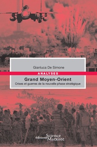 Gianluca de Simone - Grand Moyen-Orient - Crises et guerres de la nouvelle phase stratégique.
