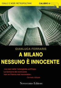 Gianluca Ferraris - A Milano nessuno è innocente.