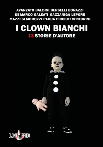 Gianluca Morozzi et Alessandro Berselli - I clown bianchi - !3 storie d'autore.