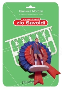 Gianluca Morozzi et Alberti Paolo - Le avventure di zio Savoldi.