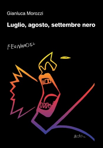 Gianluca Morozzi - Luglio, agosto, settembre nero.