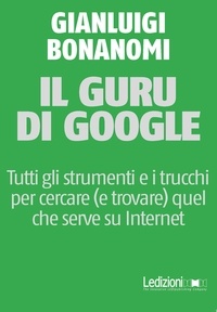 Gianluigi Bonanomi - Il guru di Google.