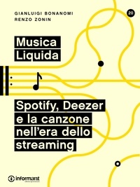 Gianluigi Bonanomi et Renzo Zonin - Musica Liquida. Spotify, Deezer e la canzone nell'era dello streaming.