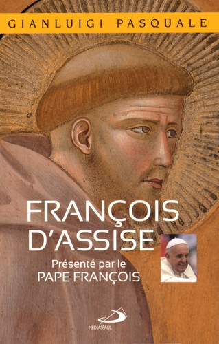 Gianluigi Pasquale - François d'Assise - A l'aube d'une existence joyeuse.
