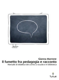 Il fumetto tra pedagogia e racconto. Manuale di didattica dei comics a scuola e in biblioteca