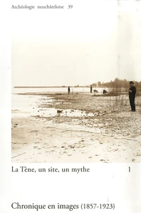 La Tène, un site, un mythe