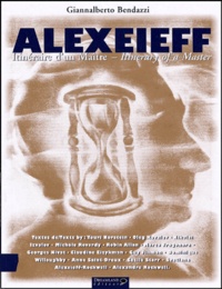 Giannalberto Bendazzi - Alexeieff. - Itinéraire d'un maître : itinerary of a master, édition bilingue français-anglais.