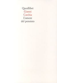 Gianni Carchia - L'amore del pensiero.