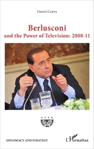 Gianni Carta - Berlusconi and the Power of Television: 2008-11.