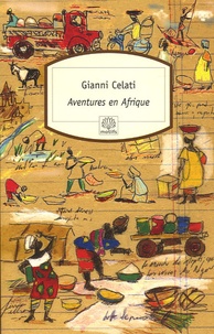 Gianni Celati - Aventures en Afrique.