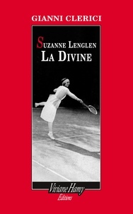 Gianni Clerici et Lise Chapuis - Suzanne Lenglen la Divine.