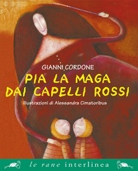Gianni Cordone et Alessandra Cimatoribus - Pia la maga dai capelli rossi.