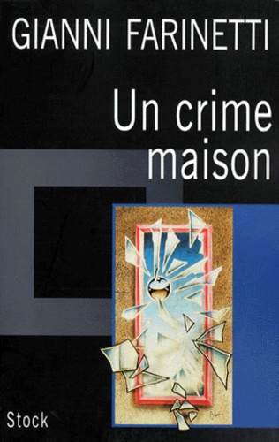 Gianni Farinetti - Un Crime Maison.