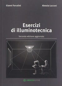 Gianni Forcolini et Alessia Lucconi - Esercizi di illuminotecnica.