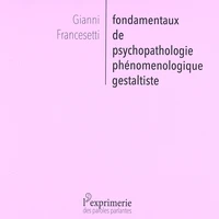 Fondamentaux de psychopathologie phénoménologique gestaltiste