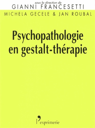 Gianni Francesetti et Michela Gecele - Psychopathologie en gestalt-thérapie.