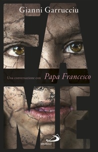 Gianni Garrucciu et  Papa Francesco - Fame - Una conversazione con papa Francesco.