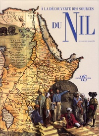 Gianni Guadalupi - A la découverte des sources du Nil.