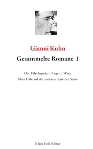 Gianni Kuhn - Gesammelte Romane 1.