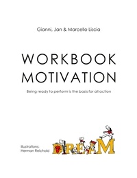 Gianni Liscia et Jan Liscia - Workbook Motivation - Being ready to perform is the basis for all action.