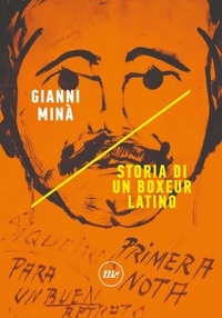 Gianni Minà - Storia di un boxeur latino.