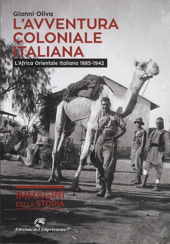 Gianni Oliva - L'avventura coloniale italiana - L'Africa Orientale Italiana 1885-1942.