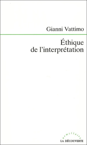 Gianni Vattimo - Ethique de l'interprétation.
