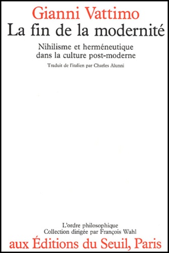 Gianni Vattimo - La fin de la modernité. - Nihilisme et herméneutique dans la culture post-moderne.
