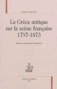 La Grèce antique sur la scène française (1797-1873)
