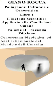 Palingenesi Culturale e conoscitiva - Conoscenza Ideologica  od Analisi Razionale del Mondo e dell’Umanità