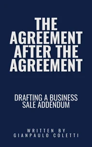 The Agreement After The Agreement: Drafting a Business Sales Addendum