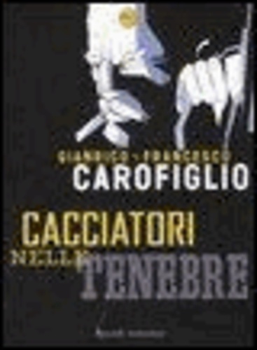 Gianrico Carofiglio et Francesco Carofiglio - Cacciatore nelle tenebre.