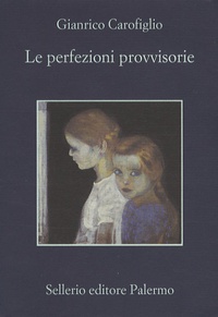 Gianrico Carofiglio - Le perfezioni provvisorie.