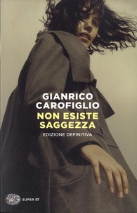 Gianrico Carofiglio - Non esiste saggezza.